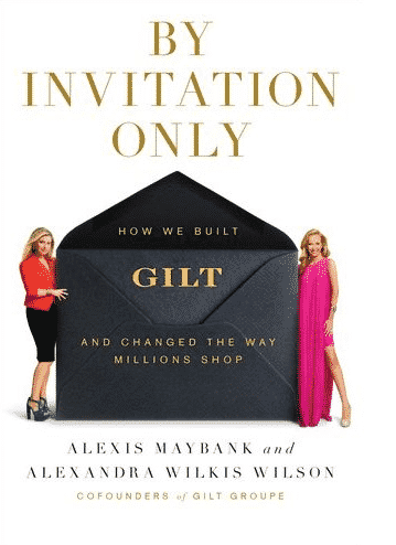 By Invitation Only How We Built Gilt