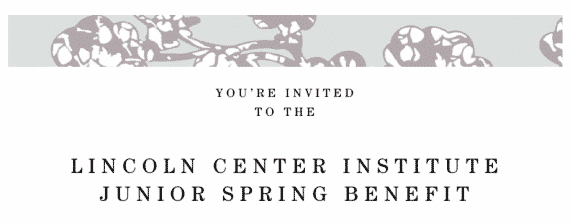 Lincoln Center Institute Junior Spring Benefit