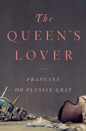 "The Queen's Lover" by Francine du Plessix Gray