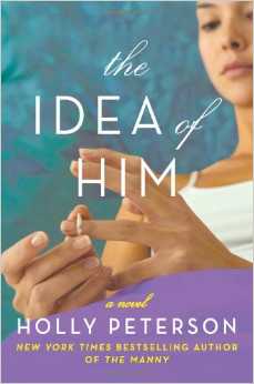 The Idea of Him by Holly Peterson